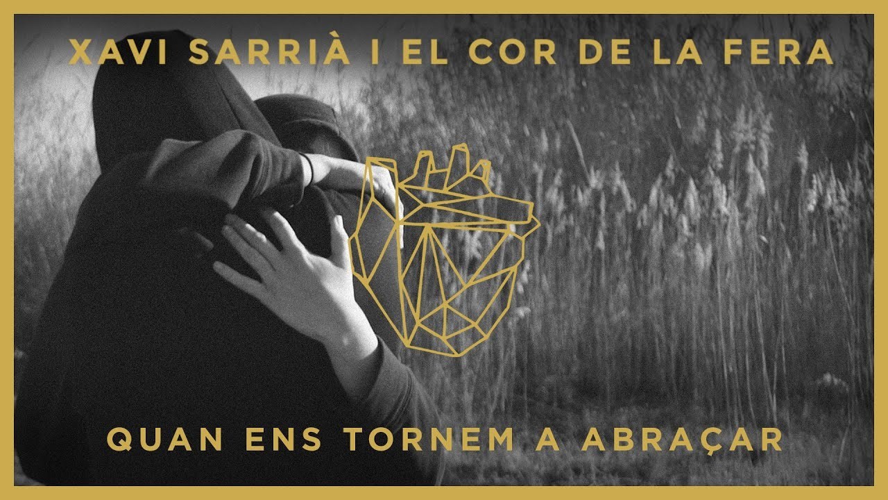 &lsquo;Quan ens tornem a abra&ccedil;ar&rsquo; el nou videoclip de Xavi Sarri&agrave; i El Cor De La Fera