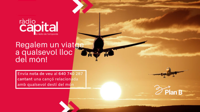 Viatja a qualsevol destí amb Ràdio Capital i Plan B