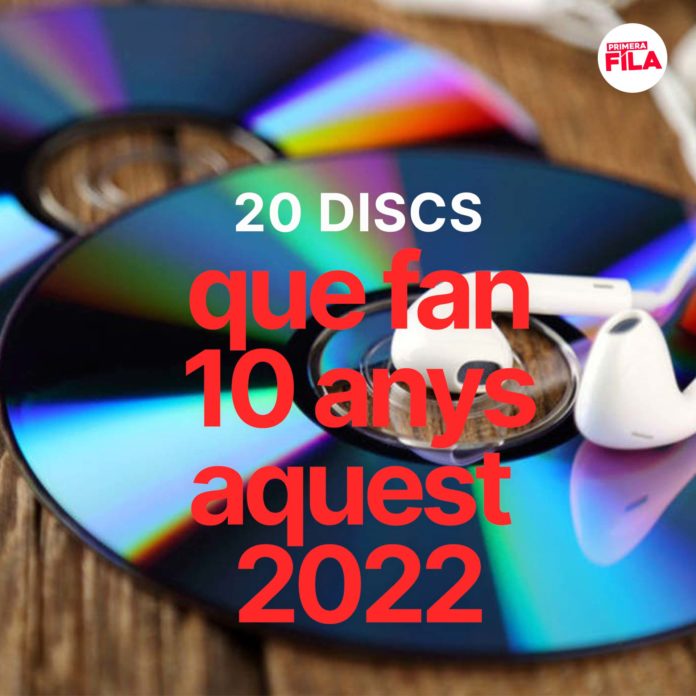 20-discs-catalans-que-fan-10-anys-aquest-2022 20-discs-catalans-que-fan-10-anys-aquest-2022
