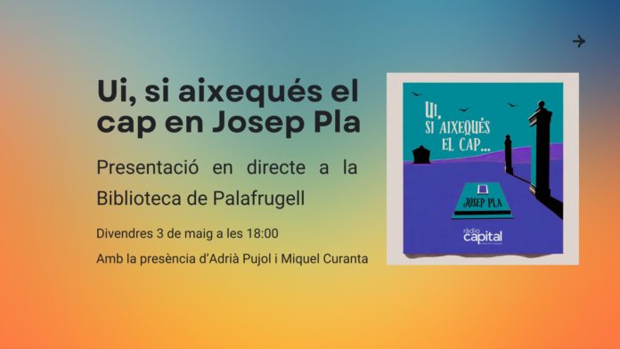Presentació en directe Ui, si aixequés el cap en Josep Pla en directe
