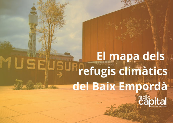 El mapa dels refugis climàtics del Baix Empordà ok ok El mapa dels refugis climàtics del Baix Empordà ok ok