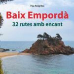 privat:-novetat-editorial:-“baix-emporda.-32-rutes-amb-encant”,-de-pau-roig-ros